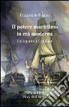 Il potere marittimo in età moderna libro