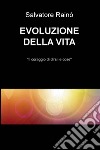 Evoluzione della vita. «Il coraggio di dirsi le cose» libro di Rainò Salvatore