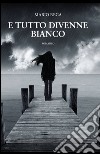 E tutto divenne bianco libro