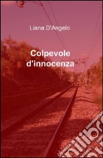 Colpevole d'innocenza libro