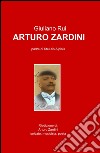 Arturo Zardini libro di Rui Giuliano