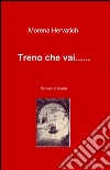 Treno che vai... libro di Hervatich Morena