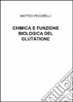 Chimica e funzione biologica del glutatione libro