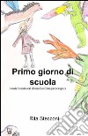 Primo giorno di scuola libro di Stecconi Rita