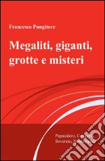 Megaliti, giganti, grotte e misteri libro