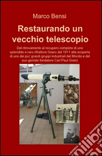 Restaurando un vecchio telescopio del 1911