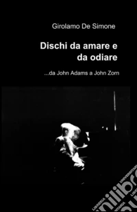 Dischi da amare e da odiare