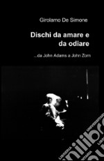 Dischi da amare e da odiare libro