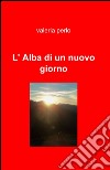 L'alba di un nuovo giorno libro