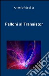 Palloni al transistor libro