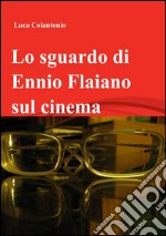 Lo sguardo di Ennio Flaiano sul cinema