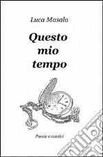 Questo mio tempo libro