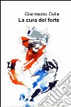 La cura del forte libro