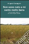 Non sono nato e mi sento molto bene. Accettare l'invito, oppure no, non siamo obbligati a nascere libro