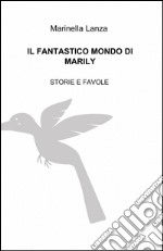 Il fantastico mondo di Marily libro