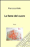 La fame del cuore libro di Melle Francesca