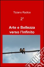 Arte e bellezza verso l'infinito. Vol. 2 libro