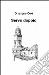 Servo doppio libro di Orrù Giuseppe