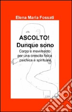 Ascolto! Dunque sono