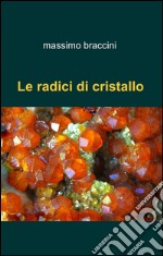 Le radici di cristallo libro