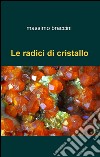 Le radici di cristallo libro