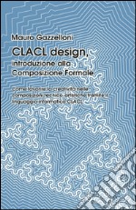 CLACL design. Introduzione alla composizione formale