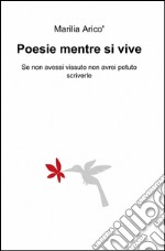 Poesie mentre si vive libro