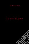 Le cave di gesso libro