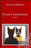 Il cane e il professore libro di Palmucci Ferruccio