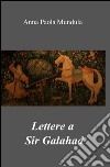 Lettere a sir Galahad libro