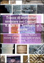 Tracce di architettura templare nel castello S. Aglo nel territorio di Aquila libro