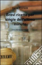 Brevi ricette per single dell'ultimo minuto