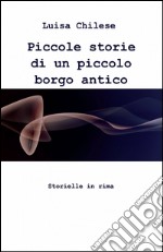 Piccole storie di un piccolo borgo antico libro