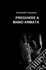 Preghiere a mano armata libro