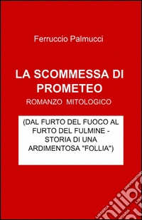 La scommessa di Prometeo libro