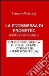 La scommessa di Prometeo libro