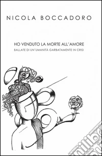 Ho venduto la morte all'amore libro