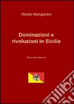 Dominazioni e rivoluzioni in Sicilia libro