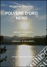 Polvere d'oro nero. Ritratti e misfatti libro