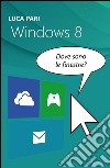 Windows 8. Dove sono le finestre? libro