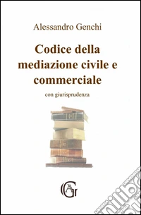 Codice della mediazione civile e commerciale libro