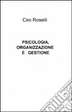 Psicologia, organizzazione e gestione libro