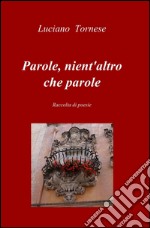 Parole, nient'altro che parole libro