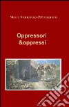 Oppressori & oppressi libro di D'Alessandro Nicolò F.