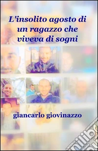L'insolito agosto di un ragazzo che viveva di sogni libro