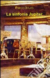 La sinfonia Jupiter libro di Di Leo Franco