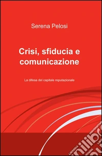 Crisi, sfiducia e comunicazione libro
