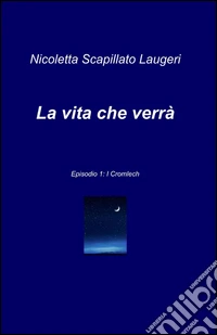 La vita che verrà. Vol. 1 libro