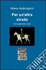 Per un'altra strada libro