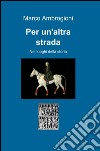 Per un'altra strada libro di Ambrogioni Marco